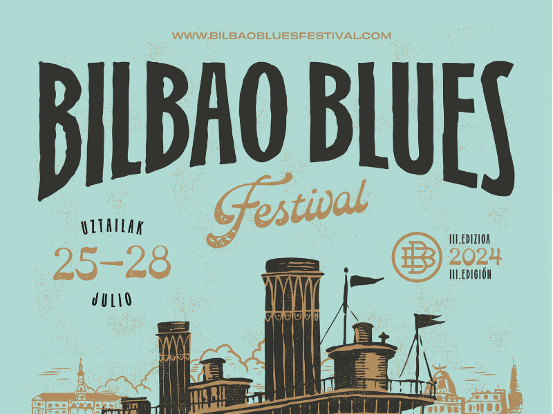 BILBAO SE CONVERTIRÁ EN LA CAPITAL DEL BLUES DEL 25 AL 28 DE JULIO CON LA 3ª EDICIÓN DE BILBAO BLUES FESTIVAL, UNO DE LOS GRANDES REFERENTES DEL CIRCUITO INTERNACIONAL